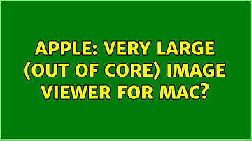 Apple: Very large (out of core) image viewer for Mac?