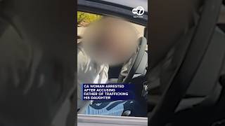Woman arrested after accusing father of trafficking his own daughter