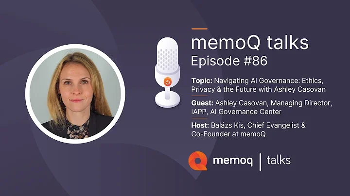 Navigating AI Governance: Ethics, Privacy & the Future with Ashley Casovan - memoQ talks #86