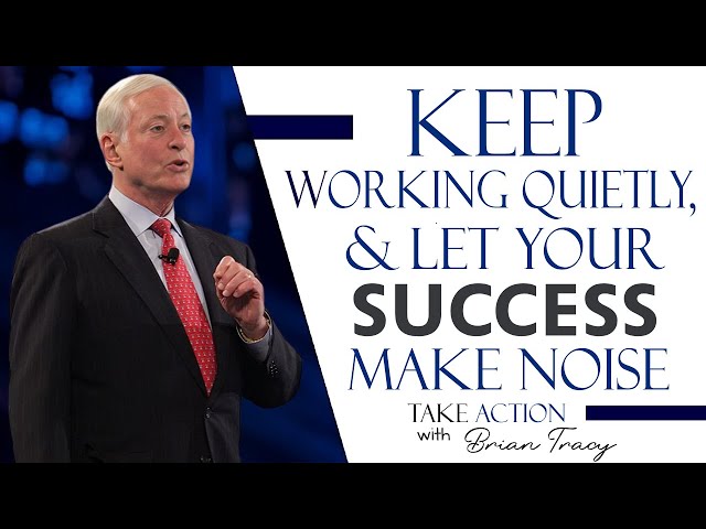 Stay Quiet About Your Hustle, Let Your Achievements Do the Talkings - Brian Tracy Motivation class=