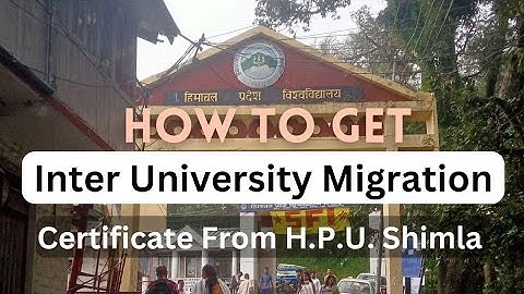 Inter University Migration Certificate from H.P.U. Shimla | Full Process is Explained