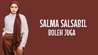 Salma Salsabil - Boleh Juga (Lirik Lagu)