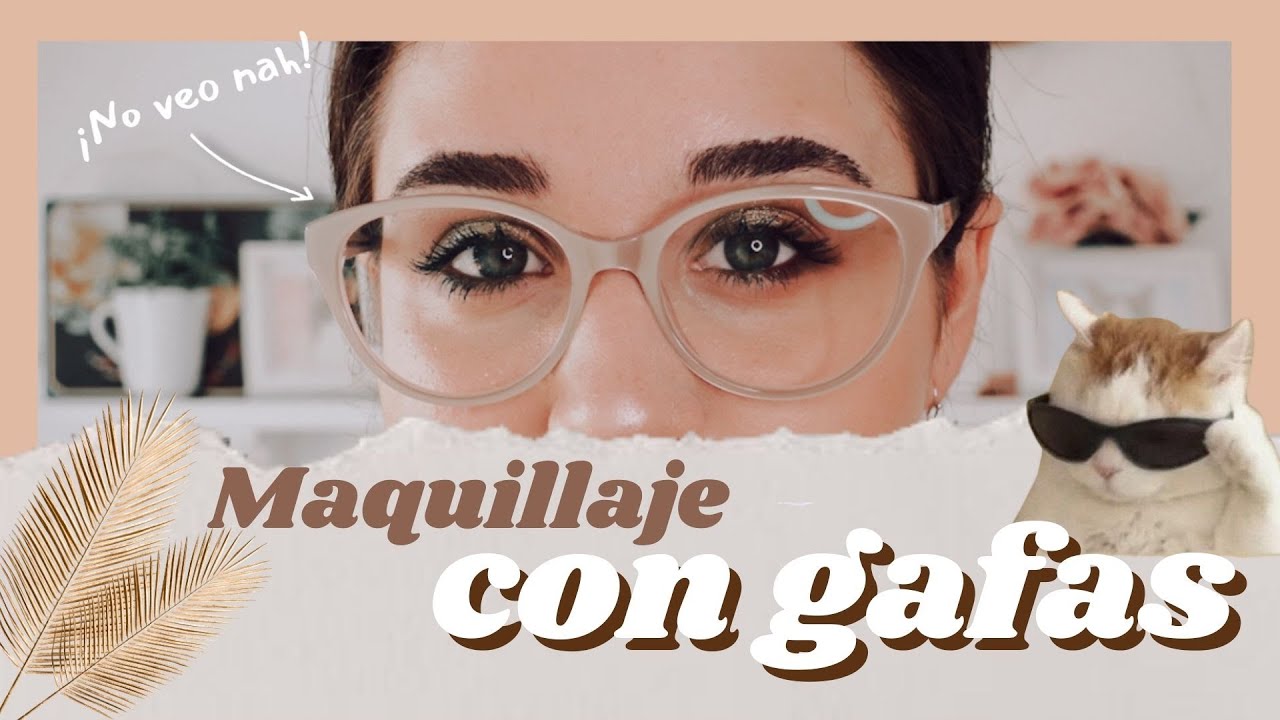 MAQUILLAJE CON GAFAS 😎 | sin quitarte las gafas