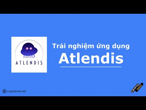 #30. Trải nghiệm ứng dụng Atlendis - Thử cho vay tín chấp