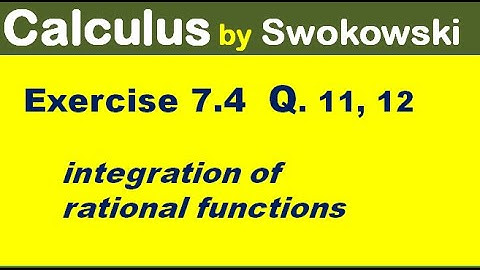 Calculus by Swokowski Exercise 7.4 Q 11,12 integration of rational functions.