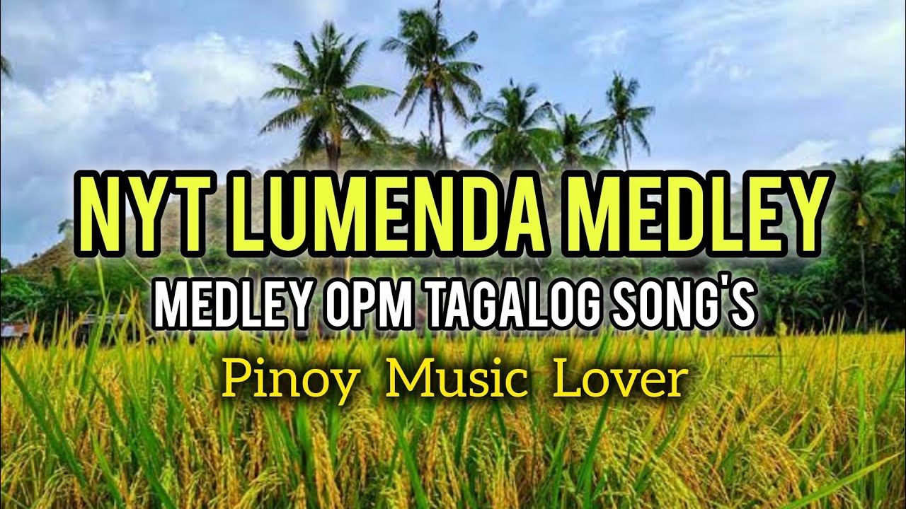 Medley Tagalog Non Stop Opm Nyt Lumenda Song's (NYT LUMENDA COVER SONGS)