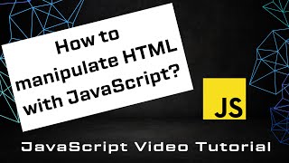 Part 3 - JavaScript Tutorial - Manipulating HTML with JavaScript