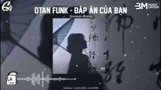 Dtan Funk - Syensan - (Đáp Án Của Bạn Phonk - Syensan Remix) 你的答案 | Hot Music TikTok Remix Funk 2025
