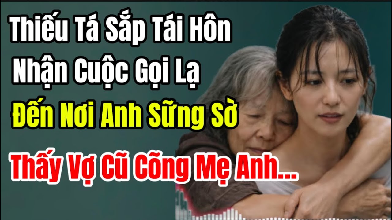 Thiếu Tá Sắp Tái Hôn Nhận Cuộc Gọi Lạ Đến Nơi Anh Sững Sờ Thấy Vợ Cũ Cõng Mẹ Anh…