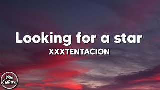 XXXTENTACION - Looking for a Star (Lyrics)