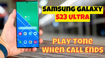 Samsung Galaxy S23 Ultra How to Enable/Disable Call Alerts Play Tone When Call Ends