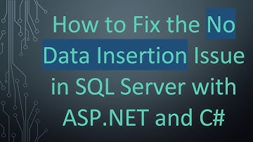 How to Fix the No Data Insertion Issue in SQL Server with ASP.NET and C#