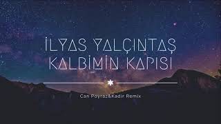 İlyas Yalçıntaş - Kalbimin Kapısı (Can Poyraz & Kadir Remix) Resimi