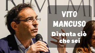 VITO MANCUSO - Diventa ciò che Sei