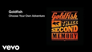 Vignette de la vidéo "Goldfish - Choose Your Own Adventure ft. Emily Bruce"