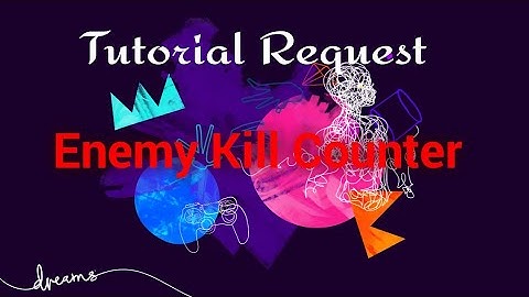 Dreams PS4 Tutorial Request | Enemy Kill Counter