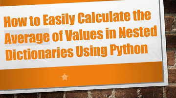 How to Easily Calculate the Average of Values in Nested Dictionaries Using Python
