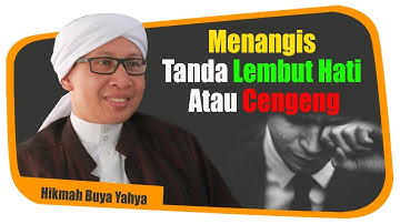 Menangis, Tanda Lembut Hati Atau Cengeng - Hikmah Buya Yahya