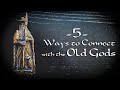5 Ways to Connect with the Old Gods