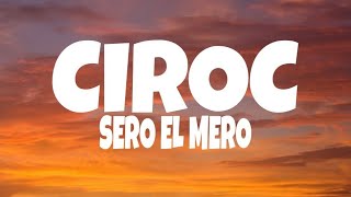 Sero El Mero - Ciroc (Lyrics)
