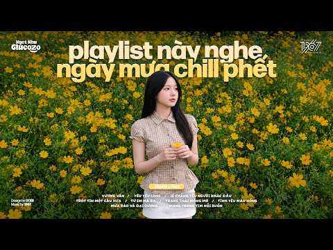 ‘ngày mưa nghe gì?’☔️Playlist Nhạc Chill Tâm Trạng Ngày Mưa Gió