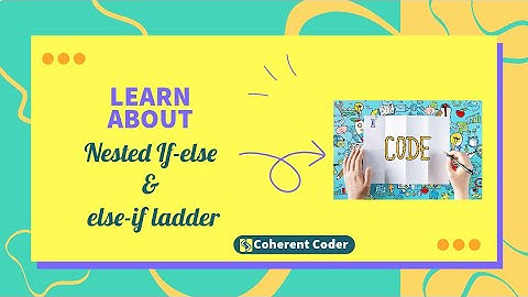 Nested if-else and else-if ladder (Control Statements Part-2)