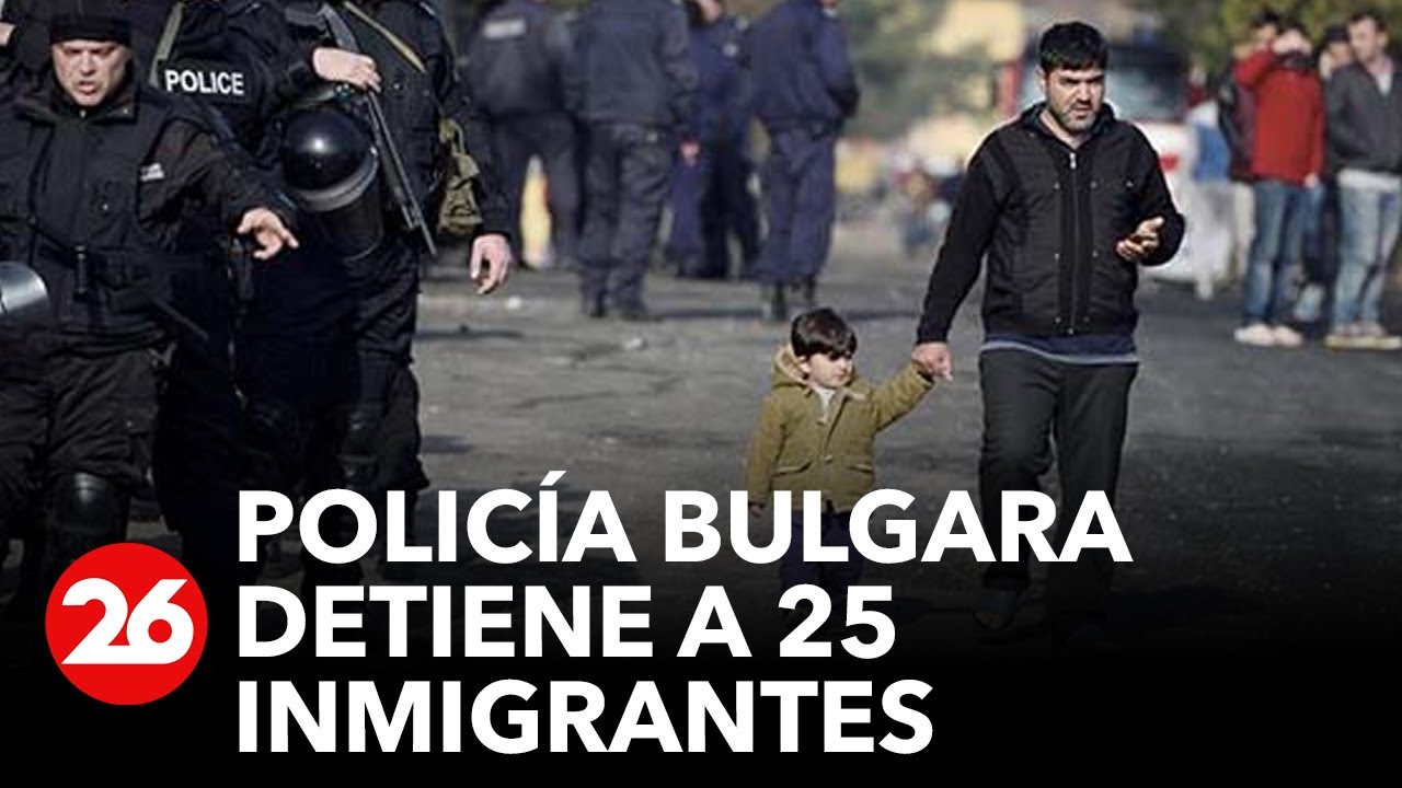 Hay 25 migrantes detenidos en Bulgaria