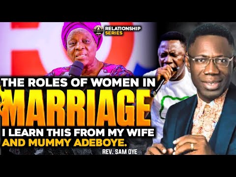 THE ROLES OF WOMEN IN MARRIAGE,REV. SAM OYE SHARES FROM HIS EXPERIENCE #relationshipadvice 