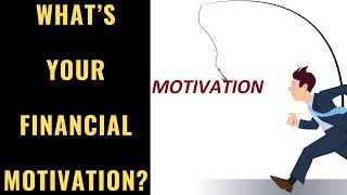 The 4 Financial Motivators (And How to Make the Most of Them)