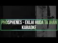 Phosphenes KARAOKE Eklai Huda Ta Jhan mp3
