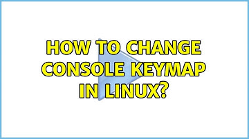 How to change console keymap in Linux? (2 Solutions!!)