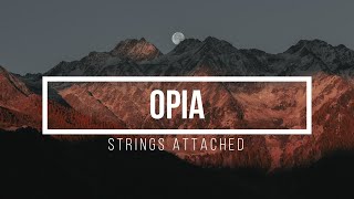 Opia - Strings Attached (Lyric Video)