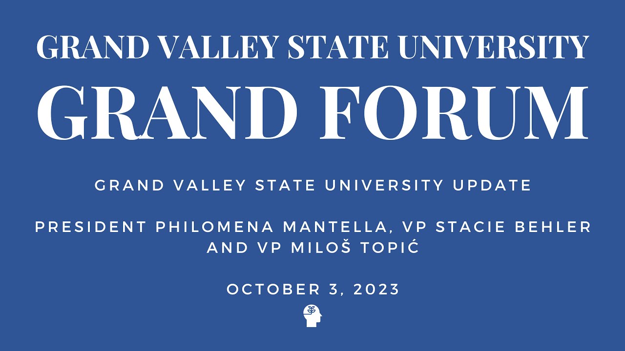 Grand Valley State University Update with President Philomena V. Mantella