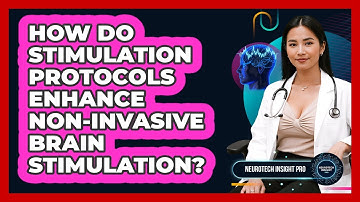 How Do Stimulation Protocols Enhance Non-invasive Brain Stimulation? - Neurotech Insight Pro