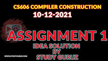 CS606 Compiler Construction Assignment 1 CORRECT SOLUTION WITH CONCEPT BY STUDY Guruz