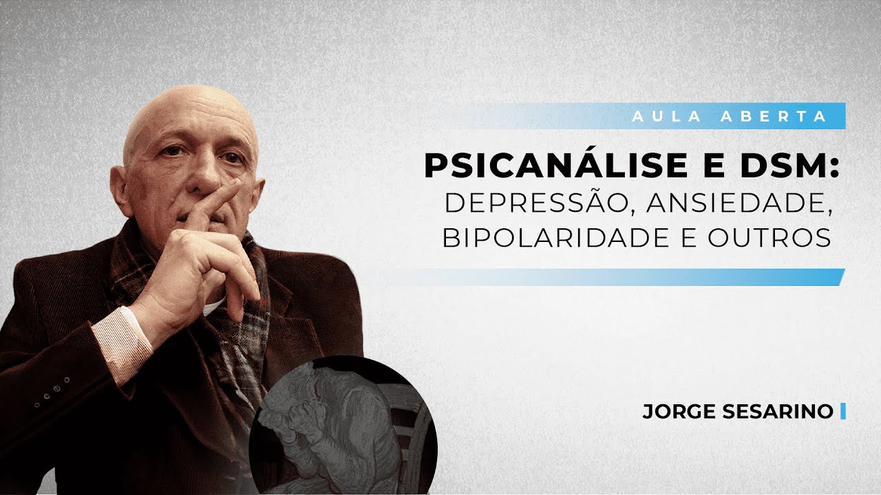 Psicanálise e DSM: Depressão, Ansiedade, Bipolaridade e Outros | Jorge Sesarino