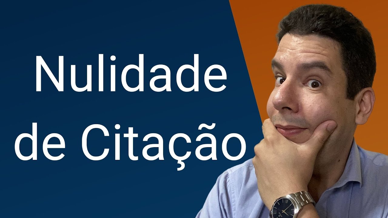 Nulidade de Citação: que é uma citação nula e quais as consequências da nulidade da citação?