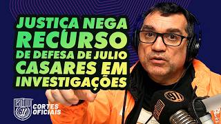 JUSTIÇA NEGA RECURSO DE JULIO CASARES EM INVESTIGAÇÕES NO SÃO PAULO!