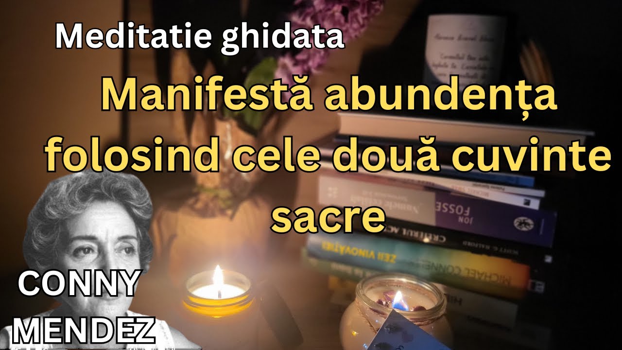Meditatie ghidata: Cele doua cuvinte sacre - manifesta abundenta (inspiratie Conny Mendez) 888Hz