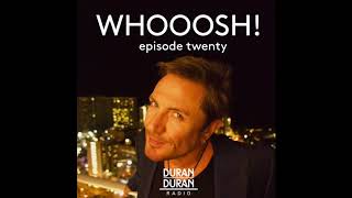 Whooosh! On Duran Duran Radio With Simon Le Bon & Katy - Episode 20!