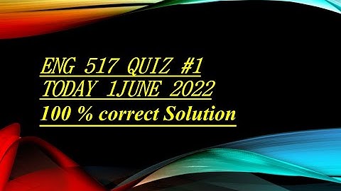 Eng 517 Quiz #1  Today 1June 2022