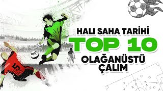 Halı Saha Tarihi Top 10 Olağanüstü Çalım