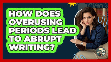 How Does Overusing Periods Lead To Abrupt Writing? - Lexicon Lounge