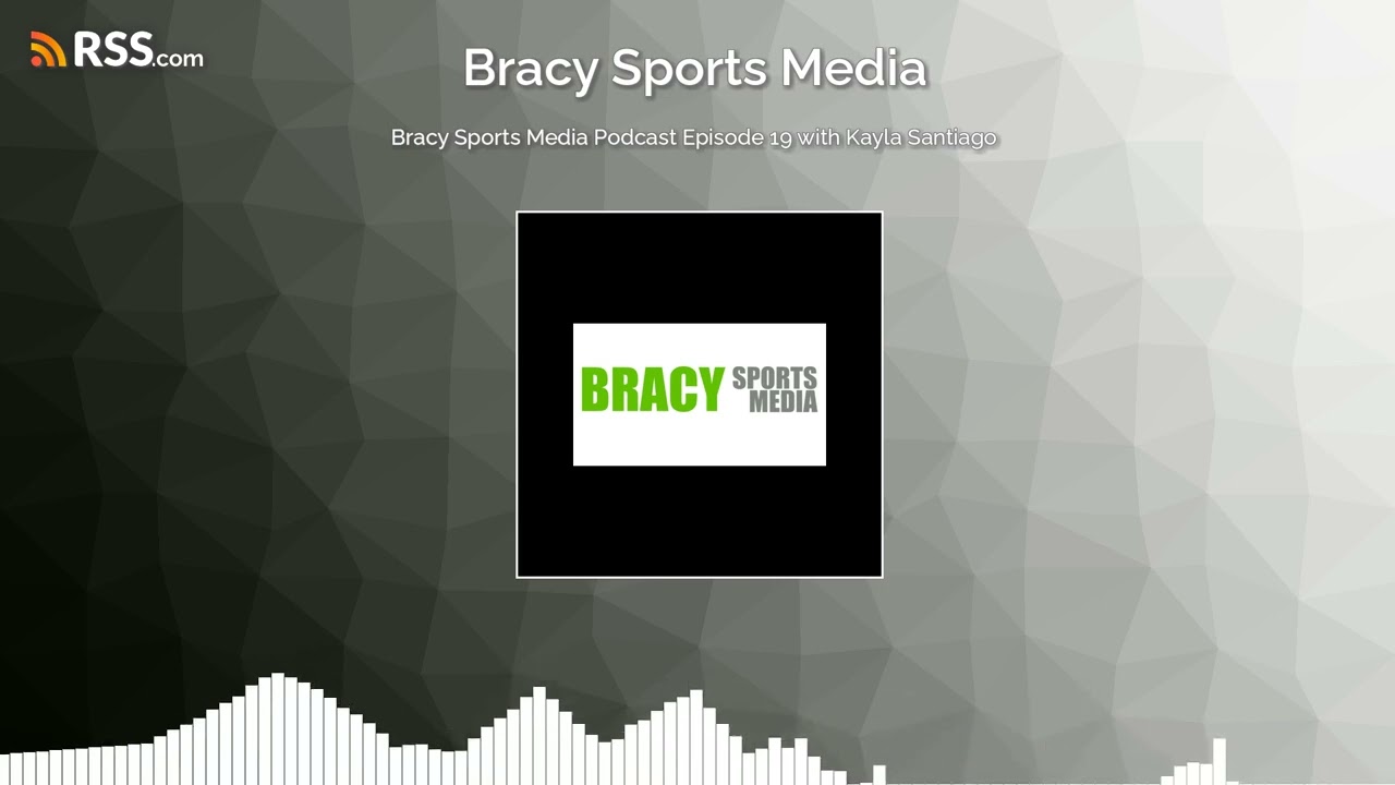 Bracy Sports Media Podcast Episode 19 with Kayla Santiago