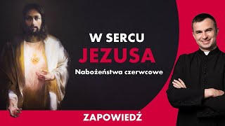 Nabożeństwa czerwcowe - W Sercu Jezusa ❤️ (Zapowiedź)