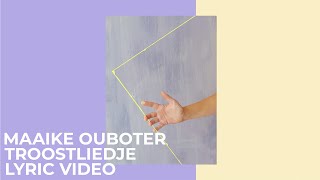 Video thumbnail of "Maaike Ouboter - Troostliedje (Lyric Video)"