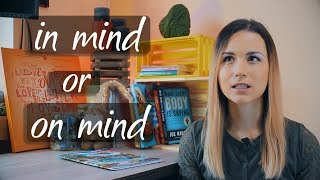 Difference between IN MIND and ON MIND