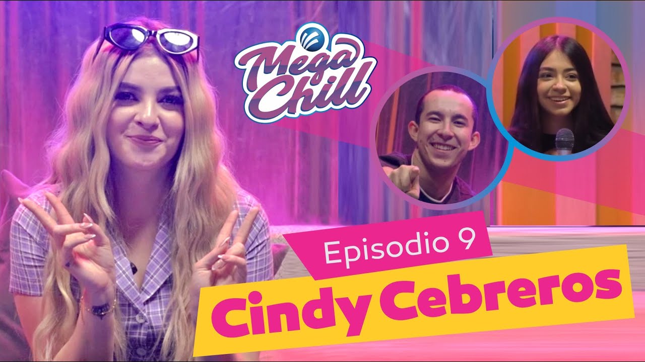 Mega Chill episodio 9 con Cindy Cebreros - YouTube
