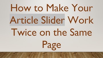 How to Make Your Article Slider Work Twice on the Same Page