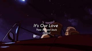 It's Our Love - Thee Sacred Souls (lyrics)